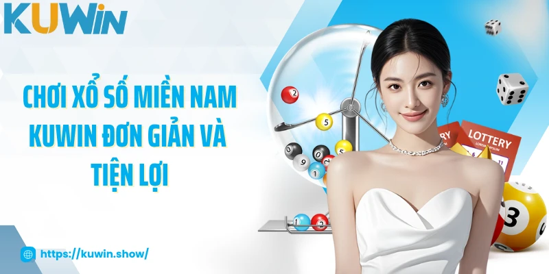 Chơi xổ số miền Nam KUWIN đơn giản và tiện lợi