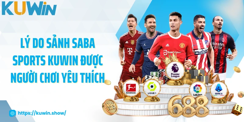 Lý do sảnh Saba Sports KUWIN được người chơi yêu thích