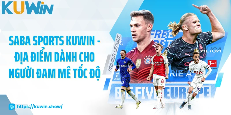 Saba Sports KUWIN - Địa Điểm Dành Cho Người Đam Mê Tốc Độ
