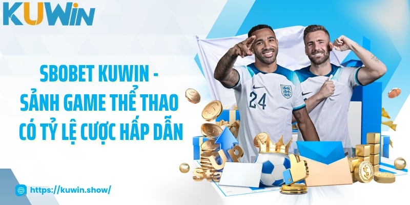 SBOBET KUWIN - Sảnh Game Thể Thao Có Tỷ Lệ Cược Hấp Dẫn