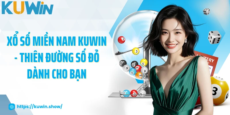 Xổ Số Miền Nam KUWIN - Thiên Đường Số Đỏ Dành Cho Bạn